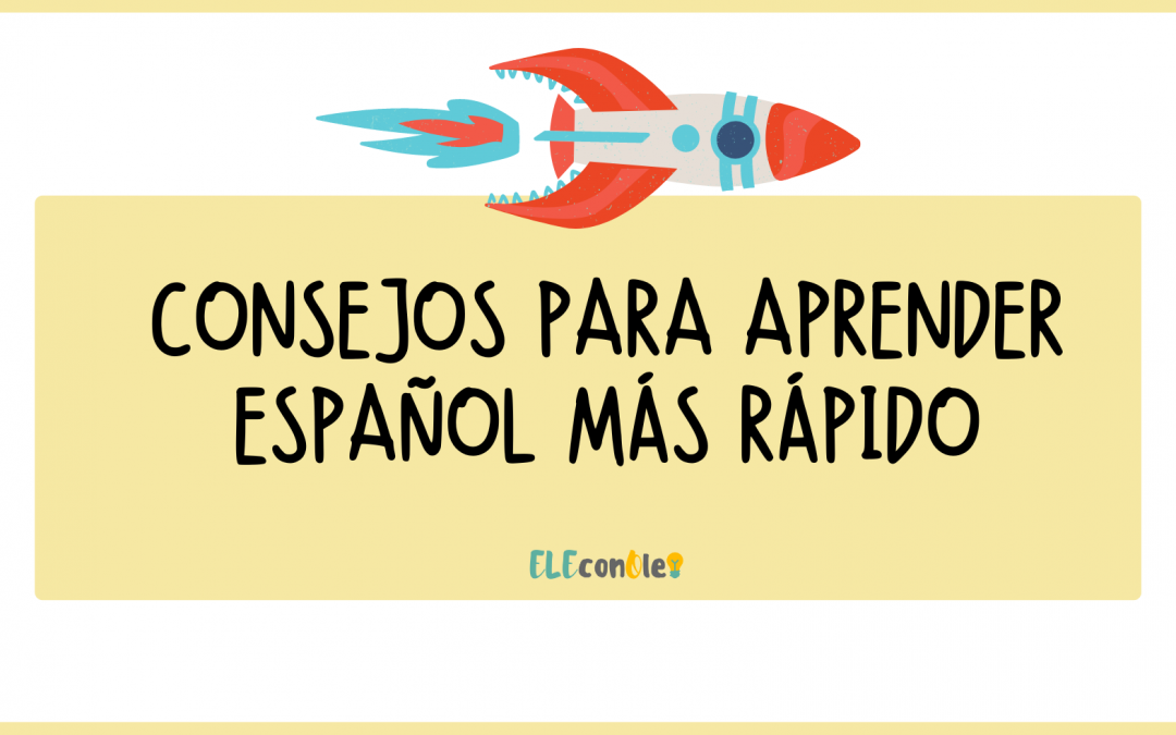 Consejos para aprender español más rápido