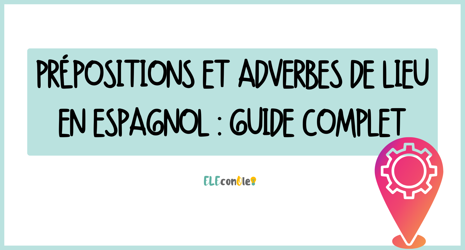 Prépositions et adverbes de lieu en espagnol