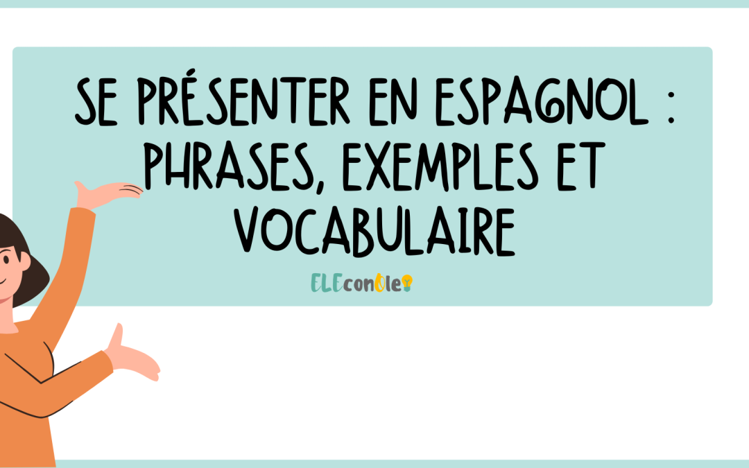 Se présenter en espagnol : phrases, exemples et vocabulaire